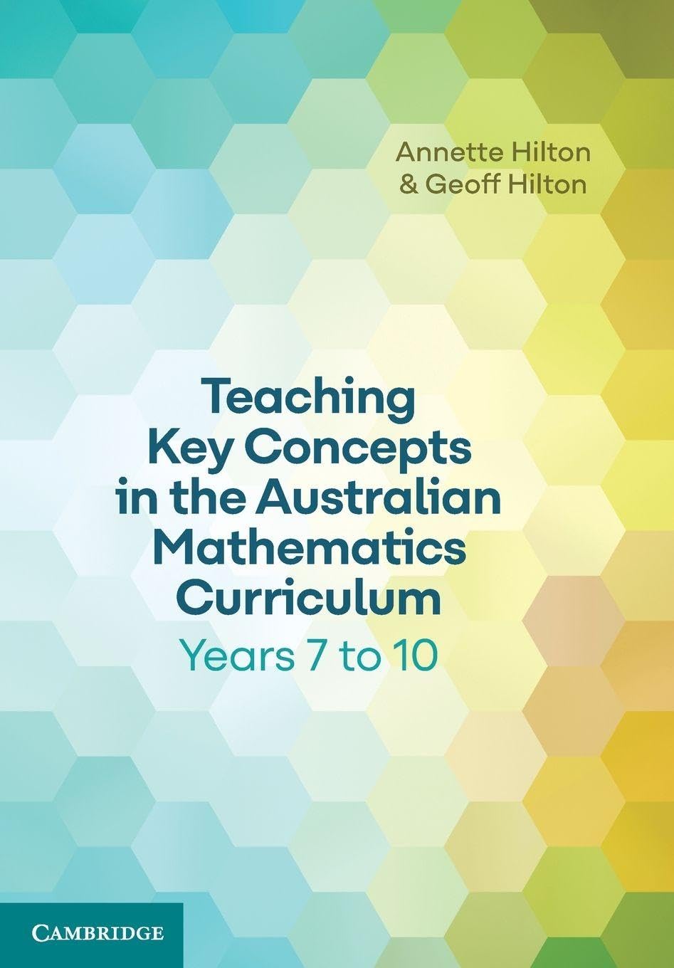 Teaching Key Concepts in the Australian Mathematics Curriculum Years 7 to 10 Education & Training