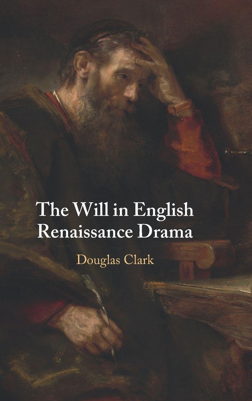 The Will in English Renaissance Drama Law