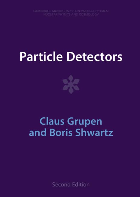 Particle Detectors (Cambridge Monographs on Particle Physics, Nuclear Physics an) Natural Sciences