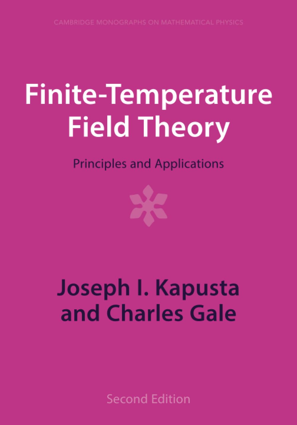 Finite-Temperature Field Theory: Principles and Applications (Cambridge Monographs on Mathematical Physics) Natural Sciences