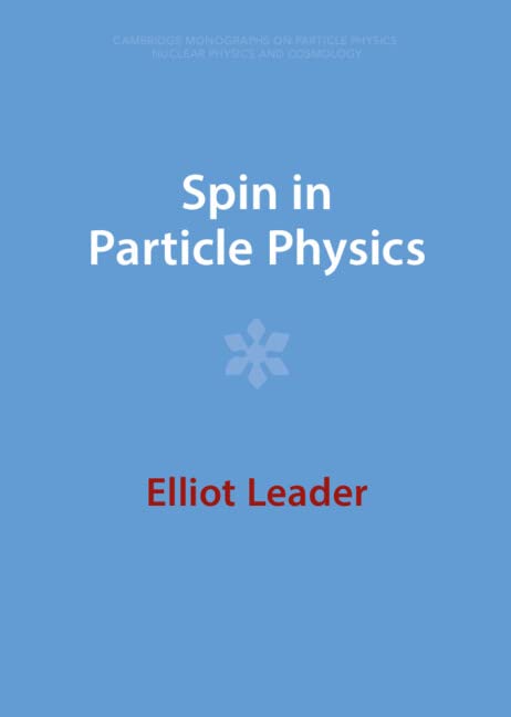 Spin in Particle Physics (Cambridge Monographs on Particle Physics, Nuclear Physics and Cosmology, 15) Medicine