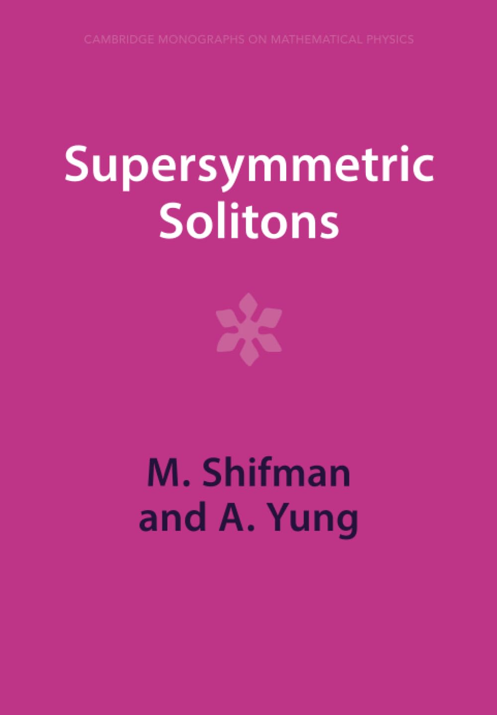 Supersymmetric Solitons (Cambridge Monographs on Mathematical Physics) Natural Sciences