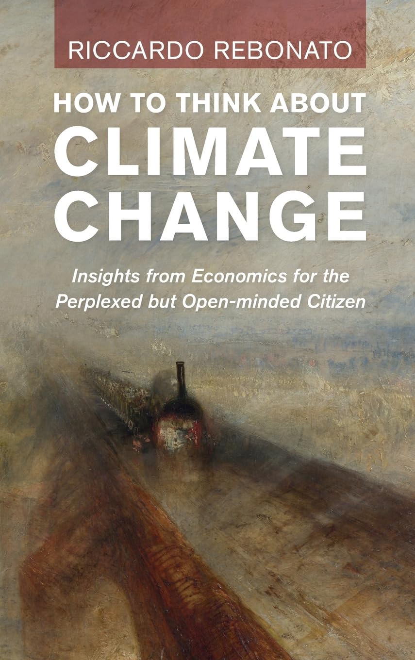 How to Think About Climate Change: Insights from Economics for the Perplexed but Open-Minded Citizen Business, Finance & Career