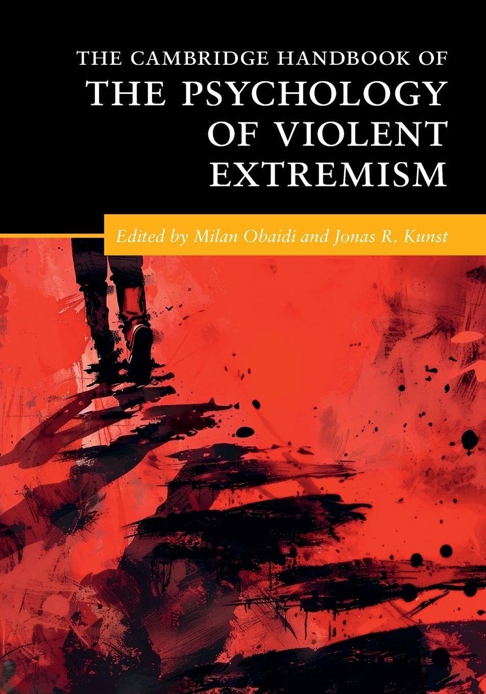 The Cambridge Handbook of the Psychology of Violent Extremism Psychology