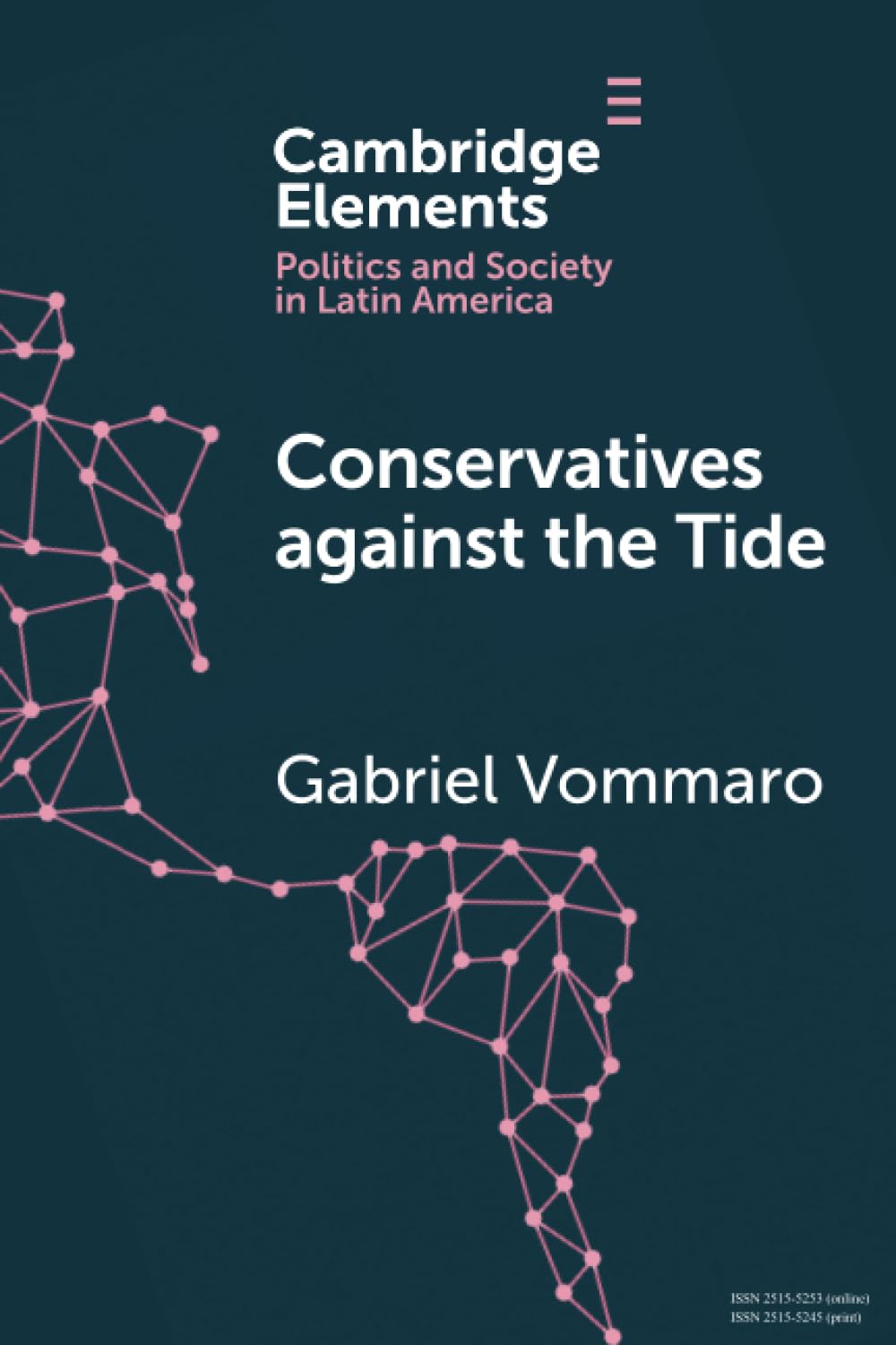 Conservatives against the Tide: The Rise of the Argentine PRO in Comparative Perspective (Elements in Politics and Society in Latin America) Social Sciences