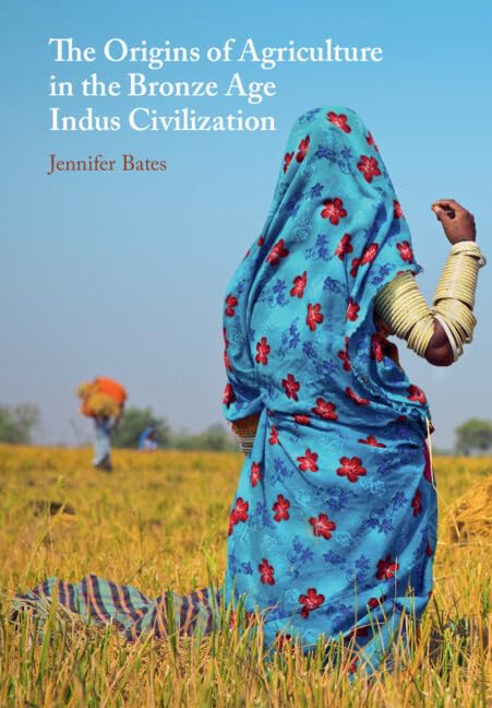 The Origins of Agriculture in the Bronze Age Indus Civilization Social Sciences