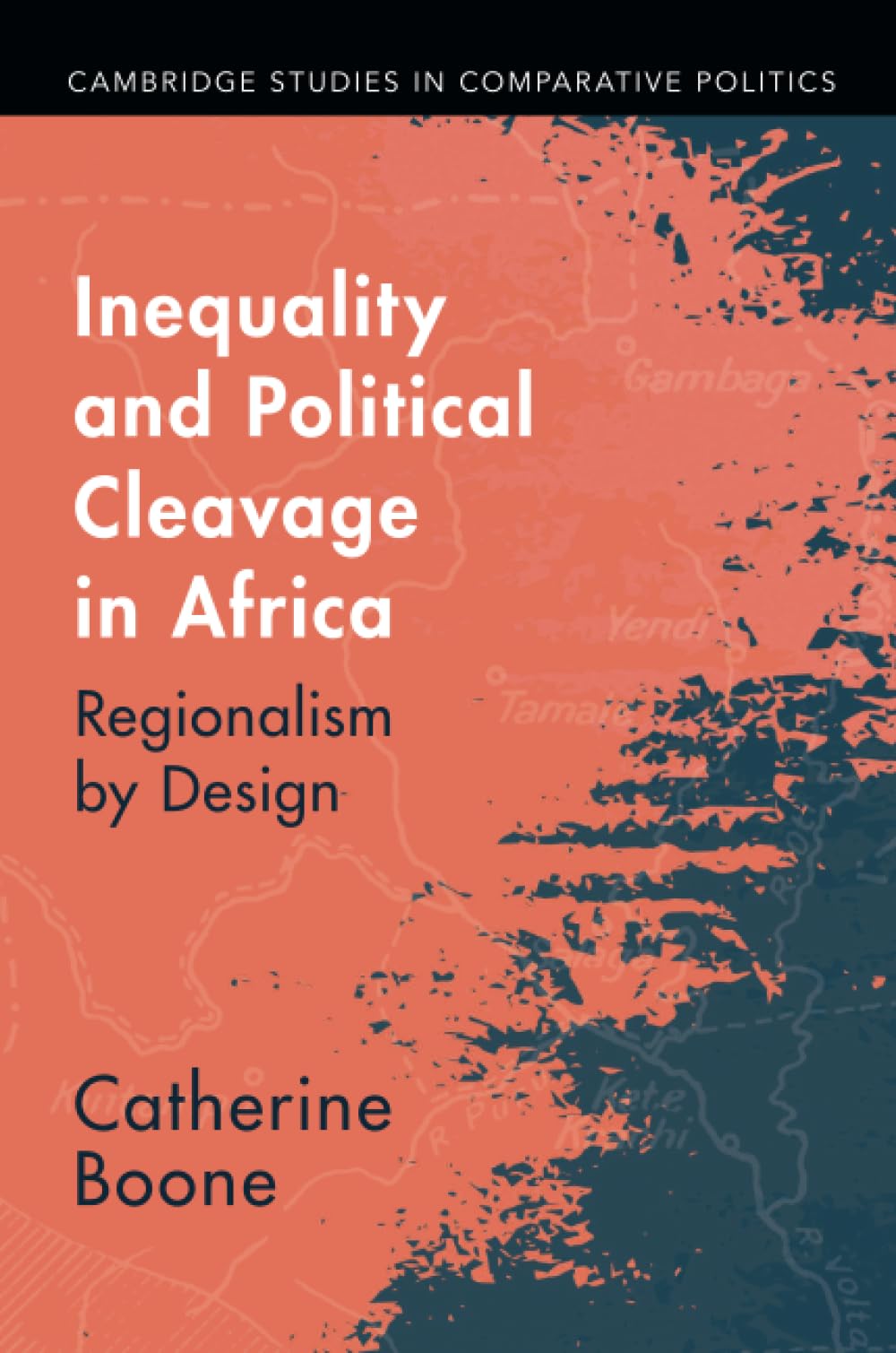 Inequality and Political Cleavage in Africa: Regionalism by Design (Cambridge Studies in Comparative Politics) Business, Finance & Career