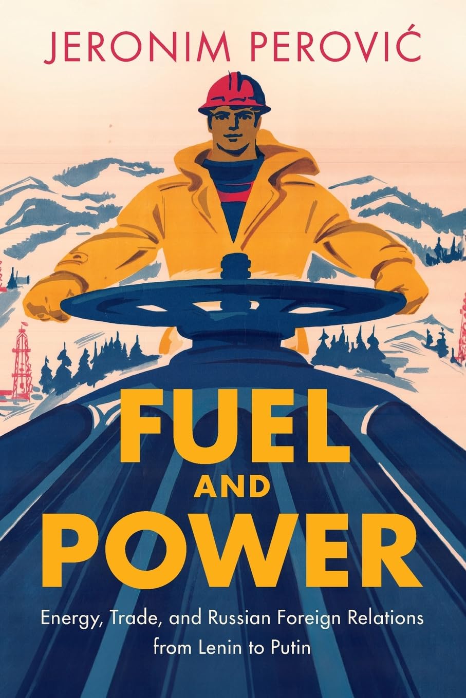 Fuel and Power: Energy, Trade and Russian Foreign Relations from Lenin to Putin Business, Finance & Career