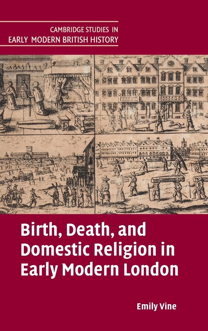 Birth, Death, and Domestic Religion in early modern London Politics & History
