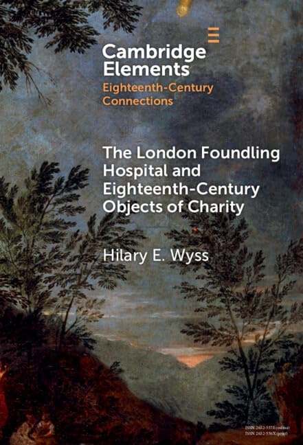 The London Foundling Hospital and Eighteenth-Century Objects of Charity Social Sciences