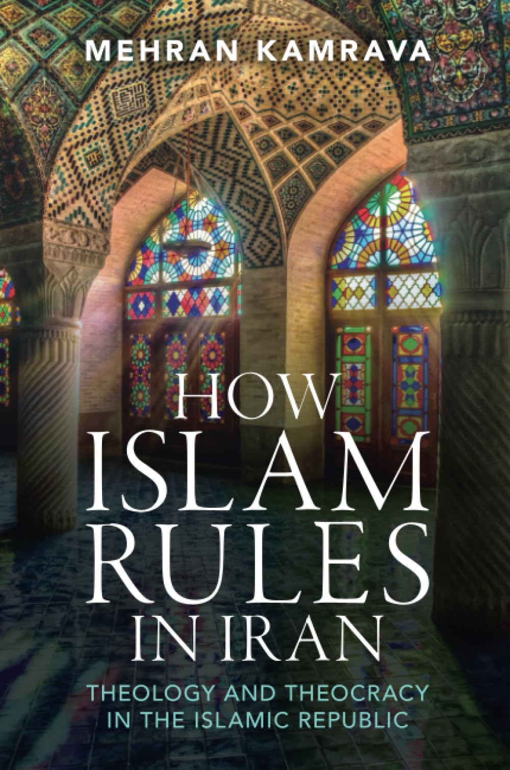 How Islam Rules in Iran: Theology and Theocracy in the Islamic Republic Social Sciences