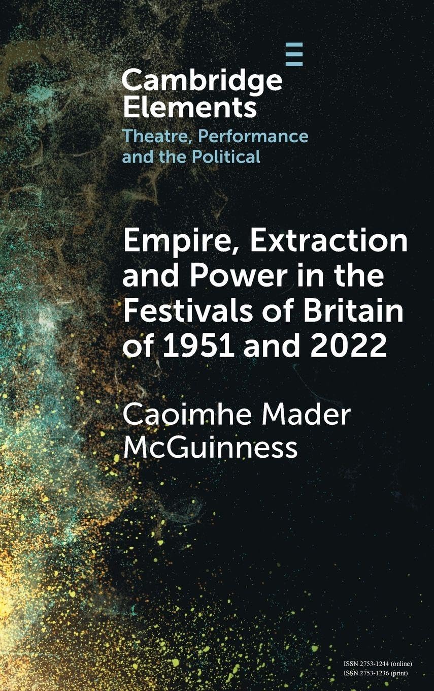 Empire, Extraction and Power in the Festivals of Britain of 1951 and 2022 Drama