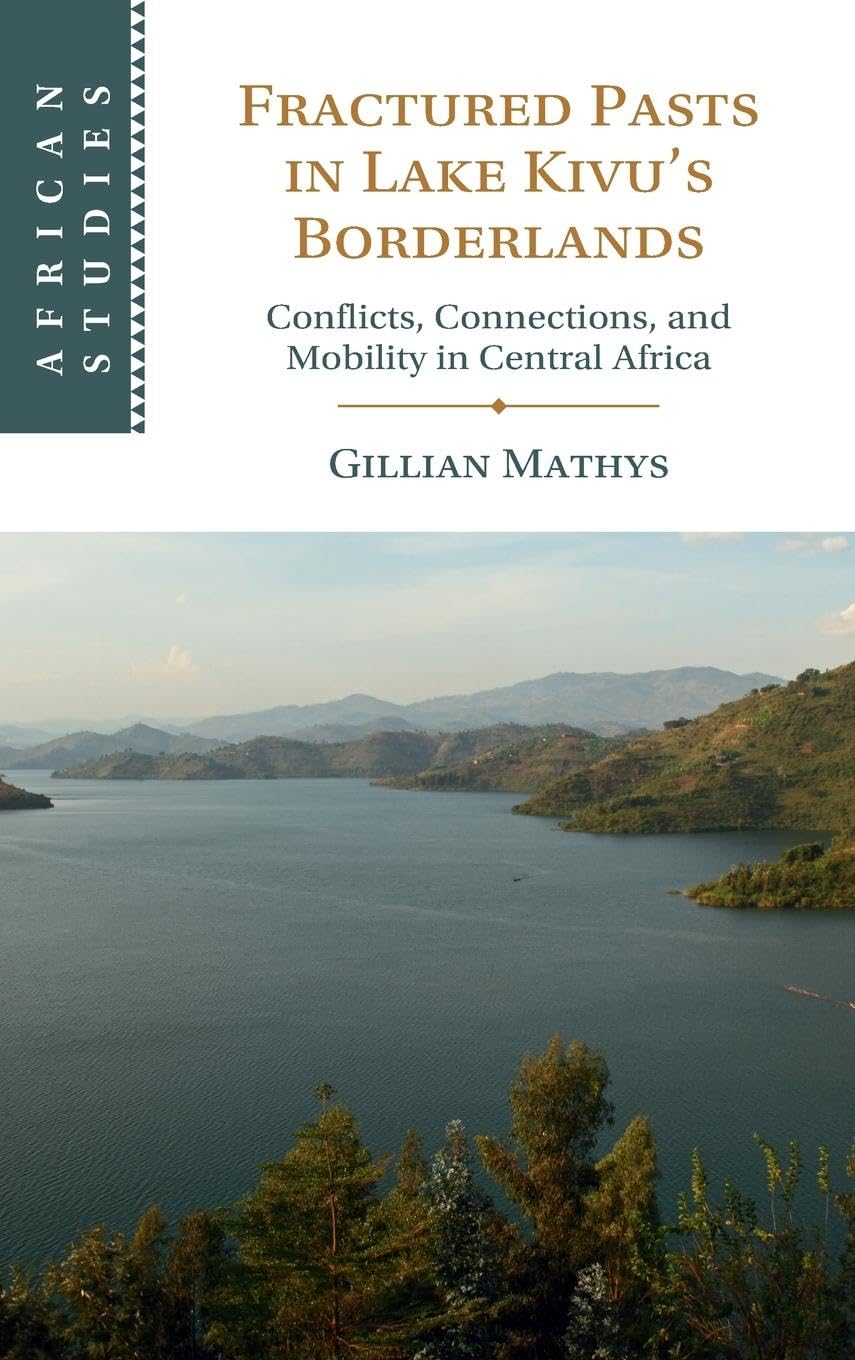 Fractured Pasts in Lake Kivu's Borderlands Politics & History