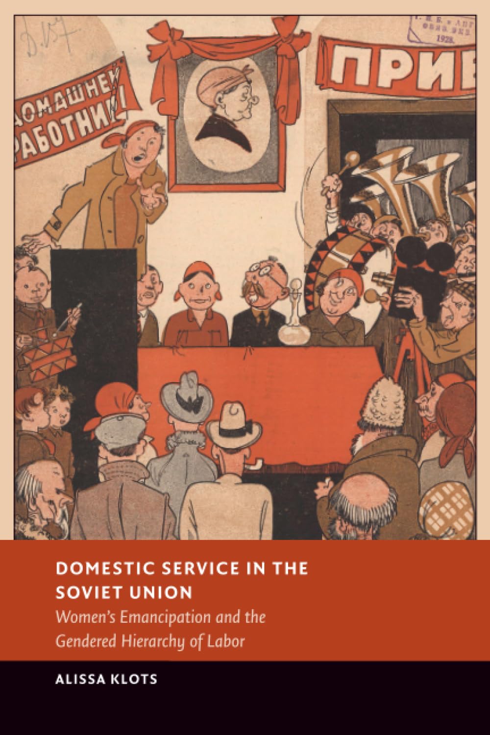 Domestic Service in the Soviet Union: Women's Emancipation and the Gendered Hierarchy of Labor (New Studies in European History) Books