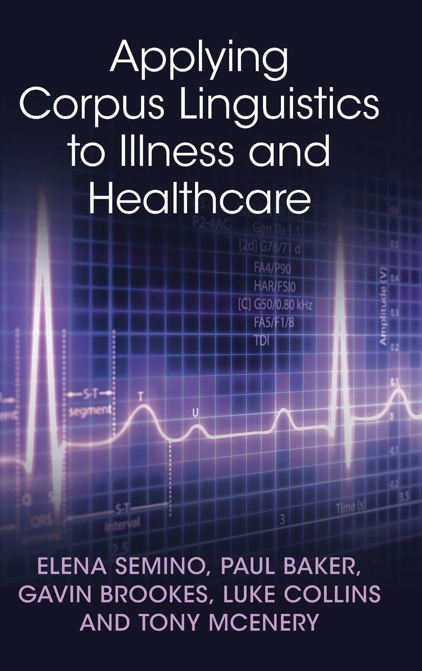 Applying Corpus Linguistics to Illness and Healthcare Medicine