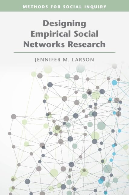 Designing Empirical Social Networks Research (Methods for Social Inquiry) Law