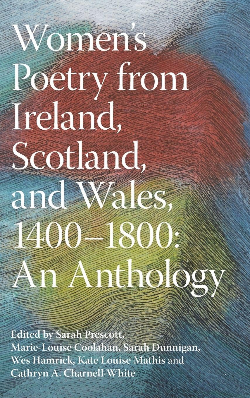 Women's Poetry from Ireland, Scotland, and Wales, 1400-1800 Social Sciences
