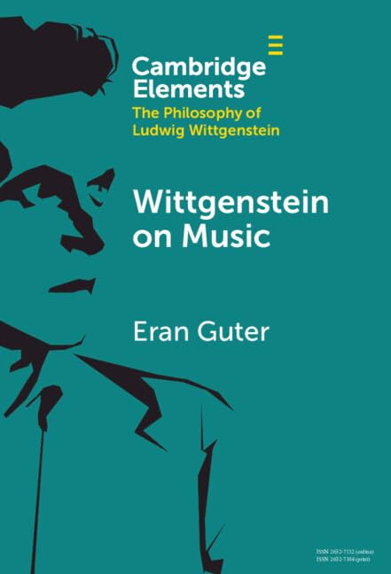 Wittgenstein on Music (Elements in the Philosophy of Ludwig Wittgenstein) Philosophy