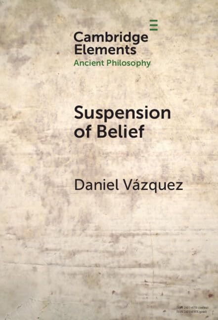 Suspension of Belief (Elements in Ancient Philosophy) Philosophy