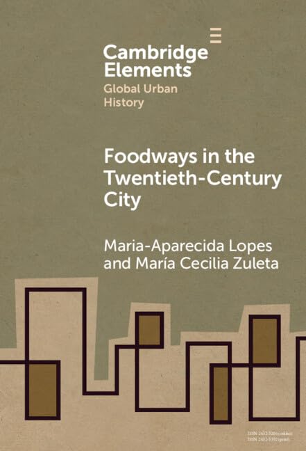 Foodways in the Twentieth-Century City (Elements in Global Urban History) Books