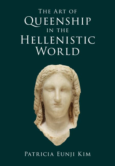 The Art of Queenship in the Hellenistic World Books