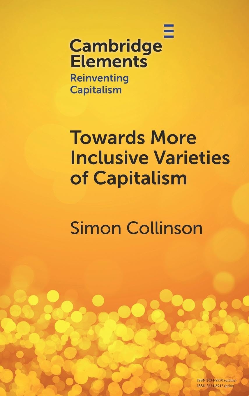 Towards More Inclusive Varieties of Capitalism (Elements in Reinventing Capitalism) Books