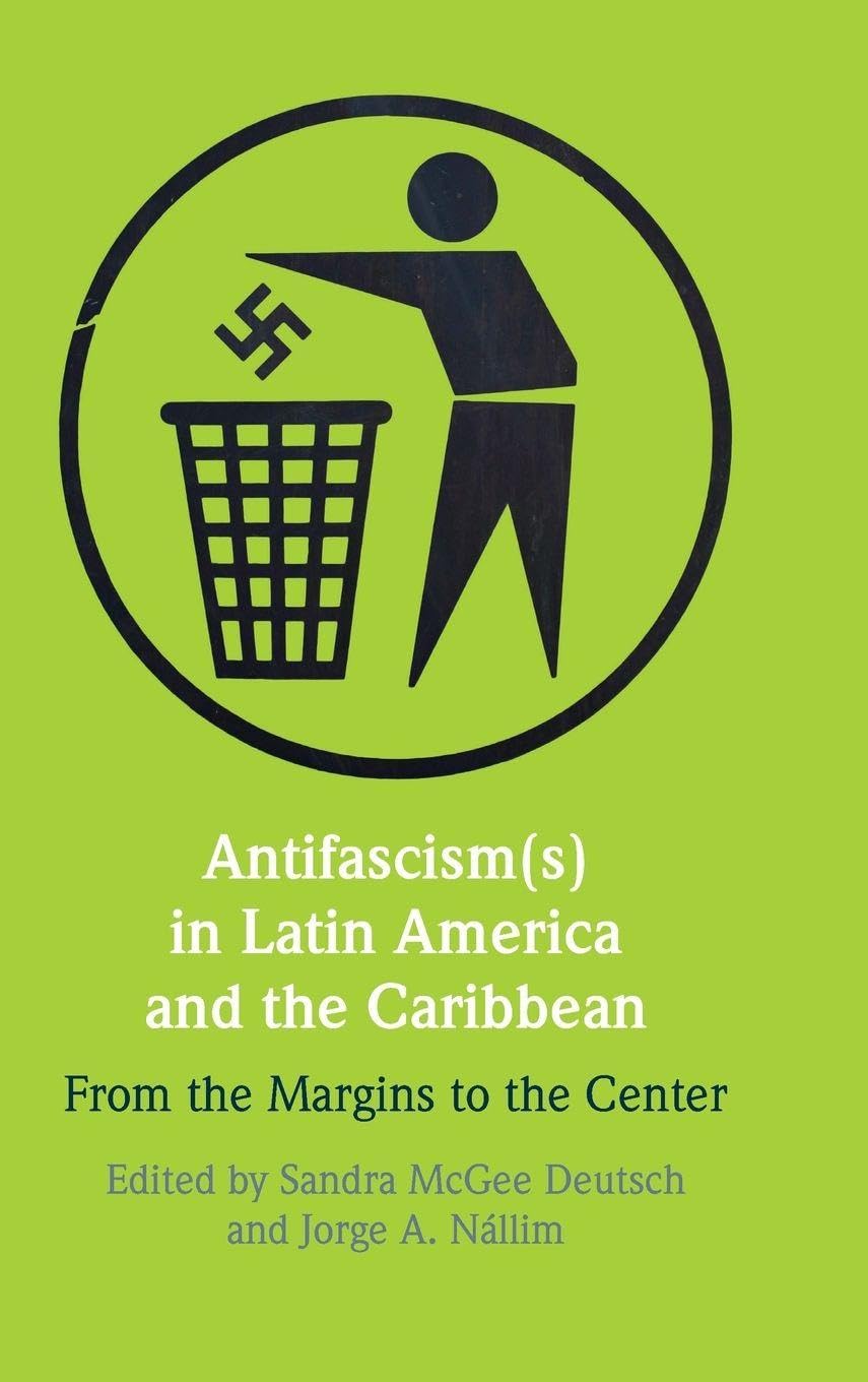 Antifascism(s) in Latin America and the Caribbean Politics & History