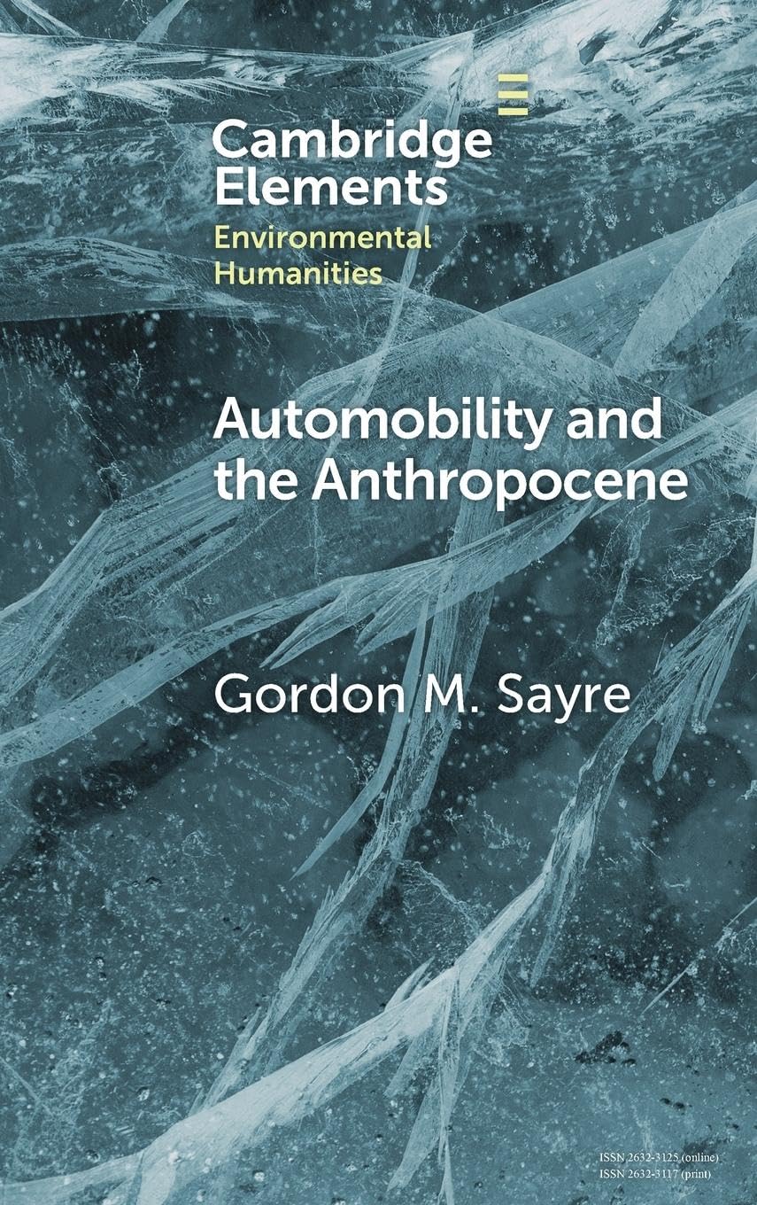 Automobility and the Anthropocene: The Car as Post-Human (Elements in Environmental Humanities) Contemporary literature