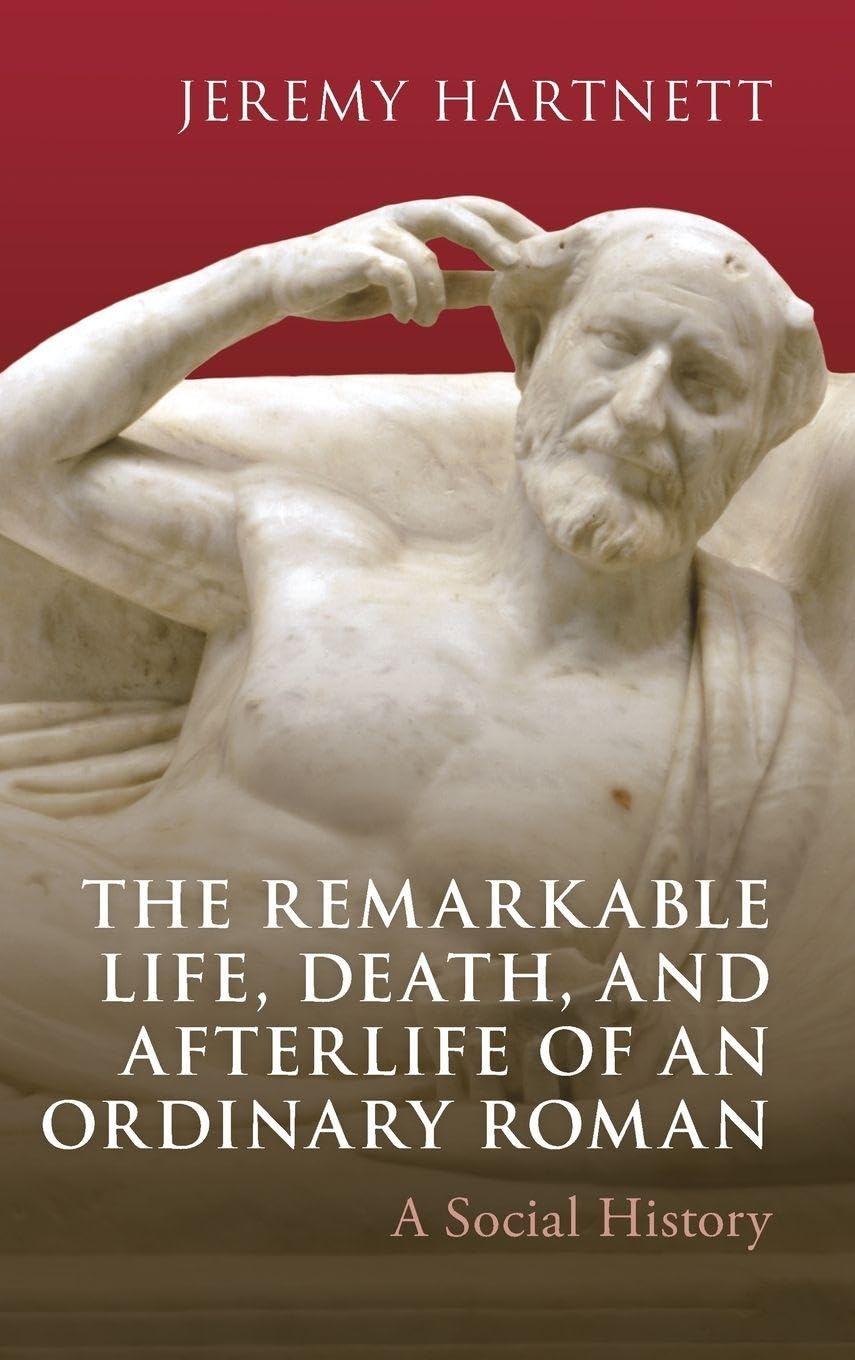 The Remarkable Life, Death, and Afterlife of an Ordinary Roman Natural Sciences
