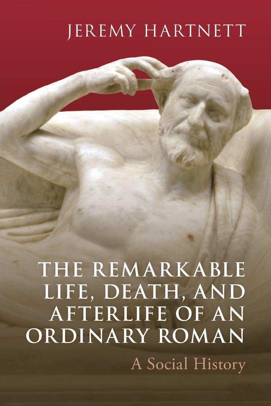 The Remarkable Life, Death, and Afterlife of an Ordinary Roman Natural Sciences