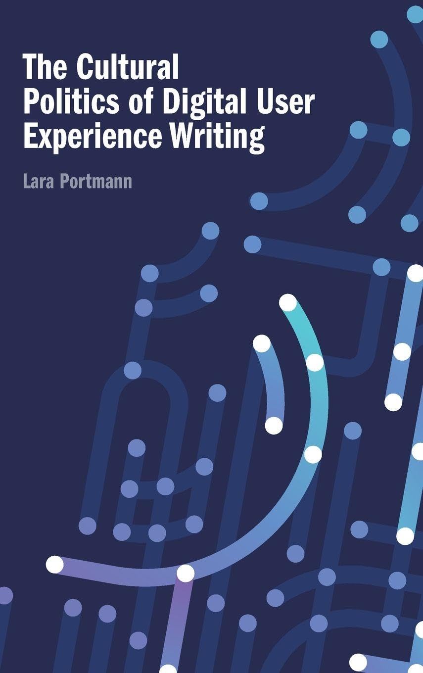 The Cultural Politics of Digital User Experience Writing Media & Communication