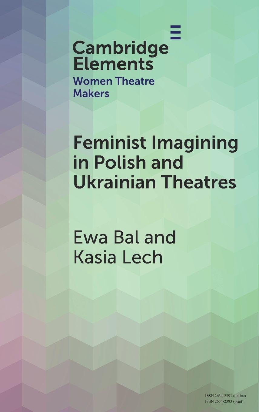Feminist Imagining in Polish and Ukrainian Theatres Social Sciences