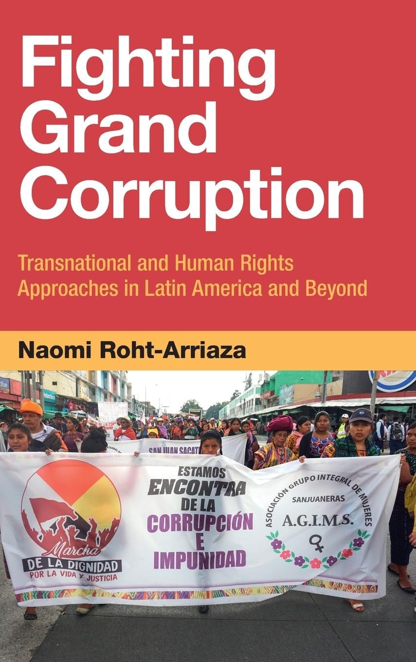 Fighting Grand Corruption: Transnational and Human Rights Approaches in Latin America and Beyond Law