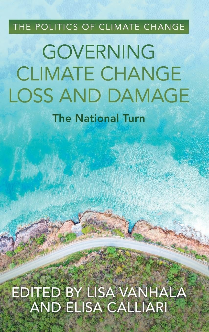 Governing Climate Change Loss and Damage: The National Turn (Politics of Climate Change) Law