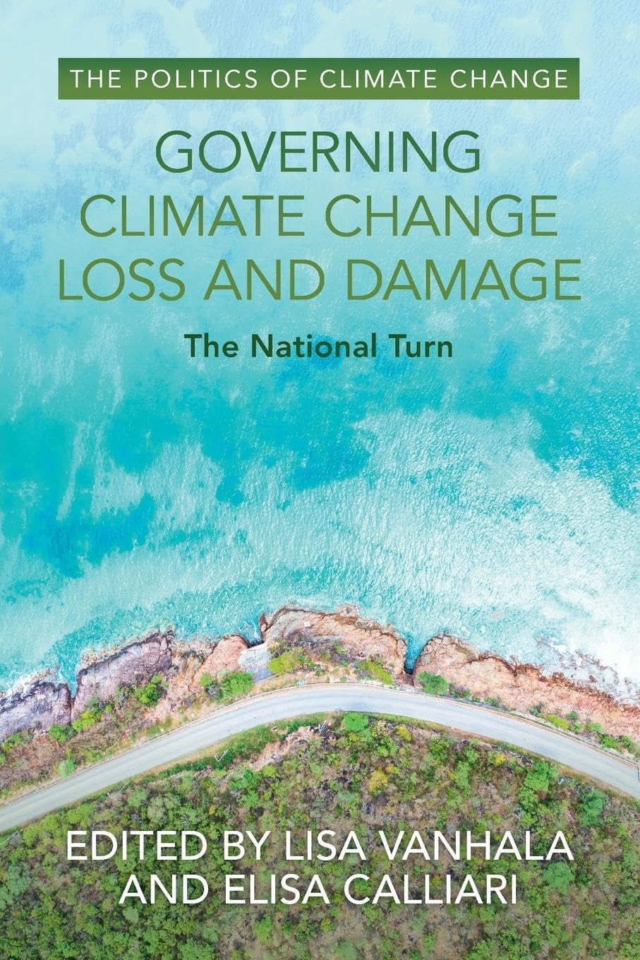 Governing Climate Change Loss and Damage: The National Turn (Politics of Climate Change) Law