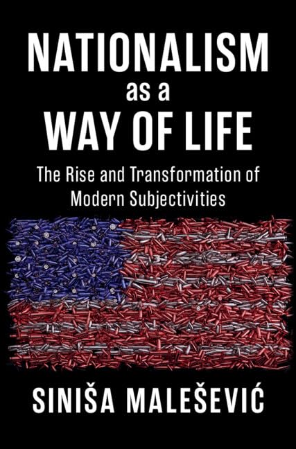 Nationalism as a Way of Life: The Rise and Transformation of Modern Subjectivities book