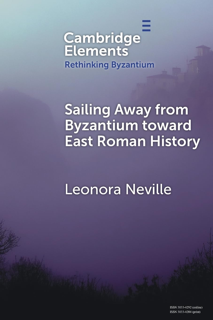Sailing Away from Byzantium Toward East Roman History Politics & History