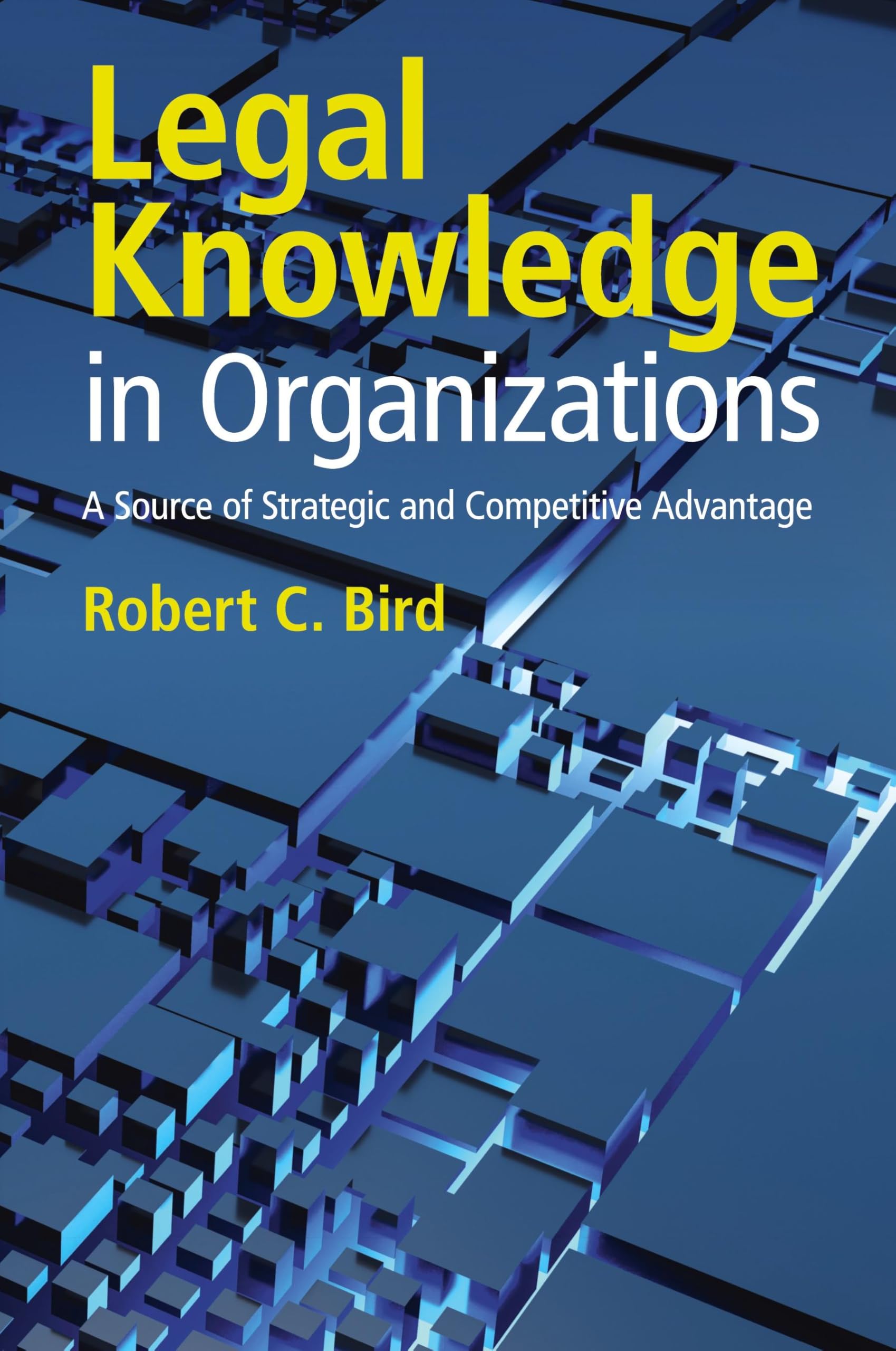 Legal Knowledge in Organizations: A Source of Strategic and Competitive Advantage book