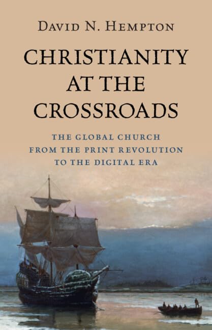 Christianity at the Crossroads: The Global Church from the Print Revolution to the Digital Era Religion & Esotericism