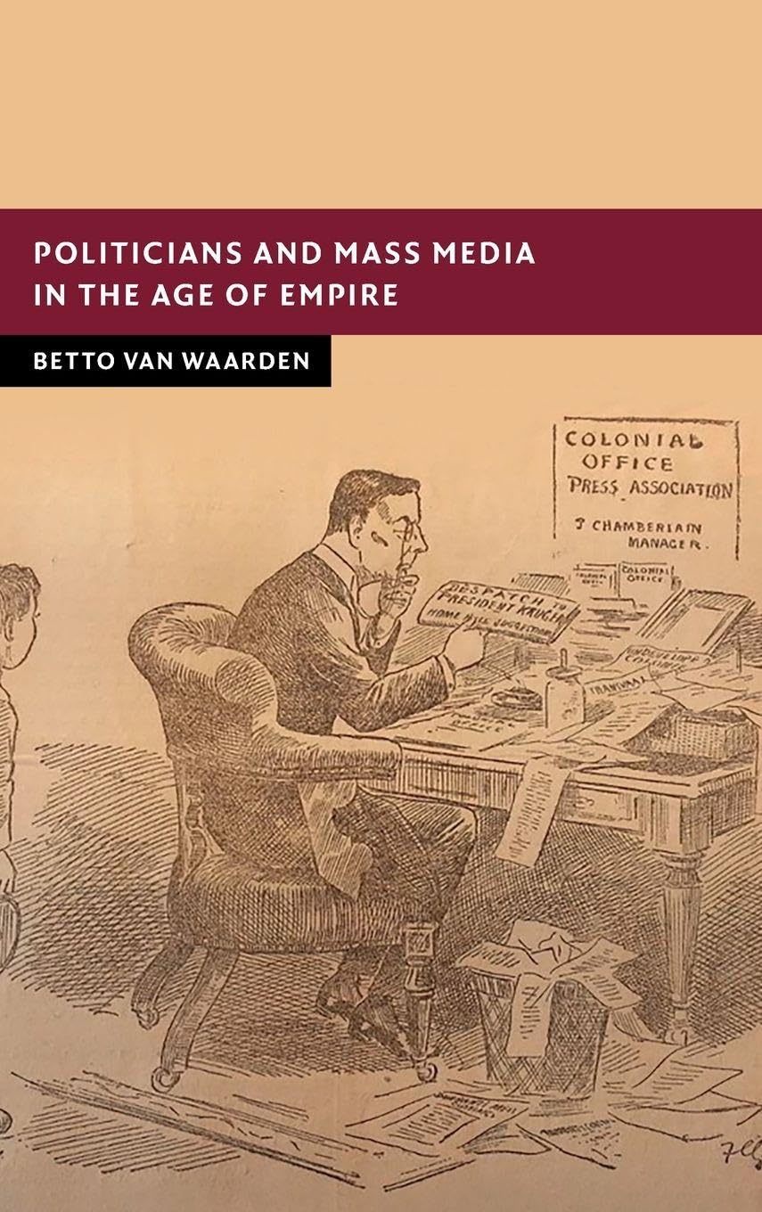 Politicians and Mass Media in the Age of Empire Media & Communication