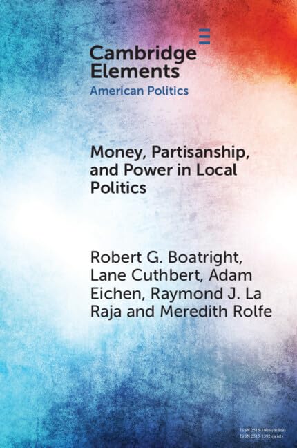 Money, Partisanship and Power in Local Politics Social Sciences