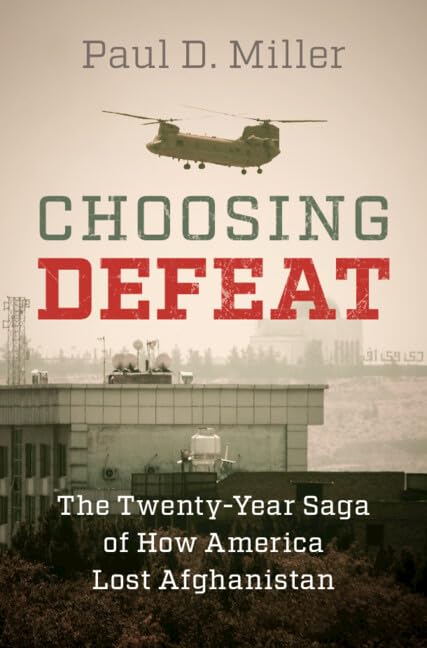 Choosing Defeat: The Twenty-Year Saga of How America Lost Afghanistan Social Sciences
