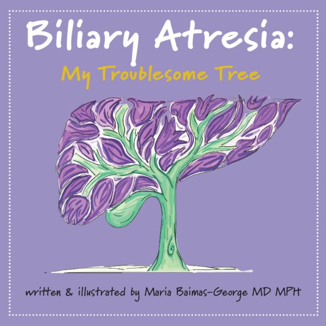 Biliary Atresia: My Troublesome Tree (The Strength of My Scars) Medicine