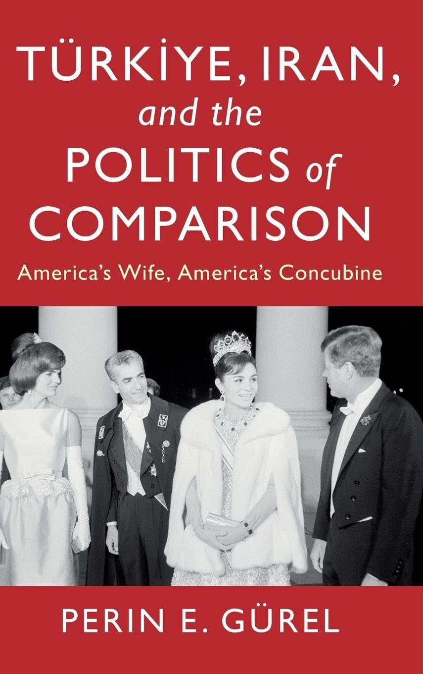 Türkiye, Iran, and the Politics of Comparison Politics & History