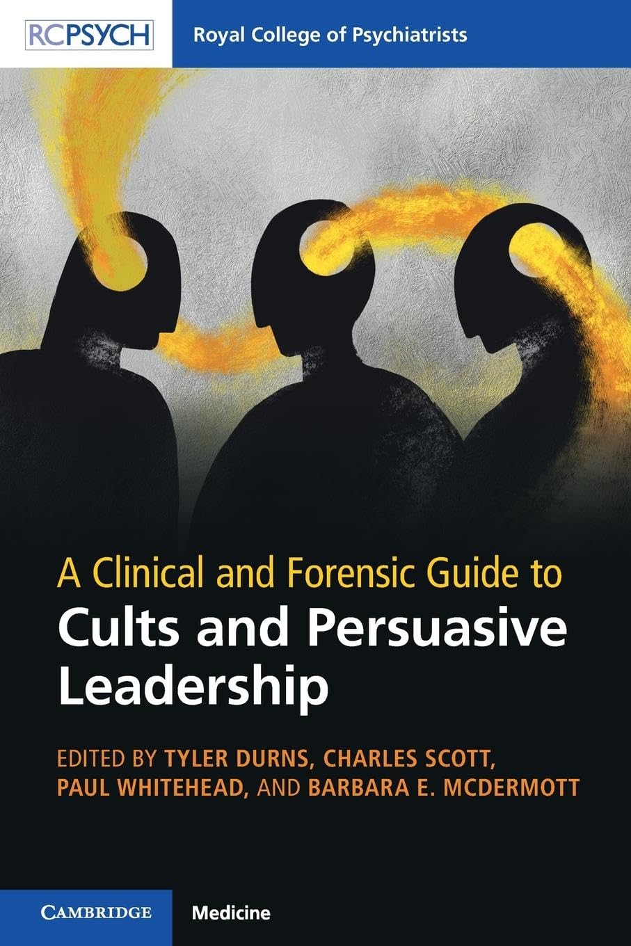A Clinical and Forensic Guide to Cults and Persuasive Leadership Medicine