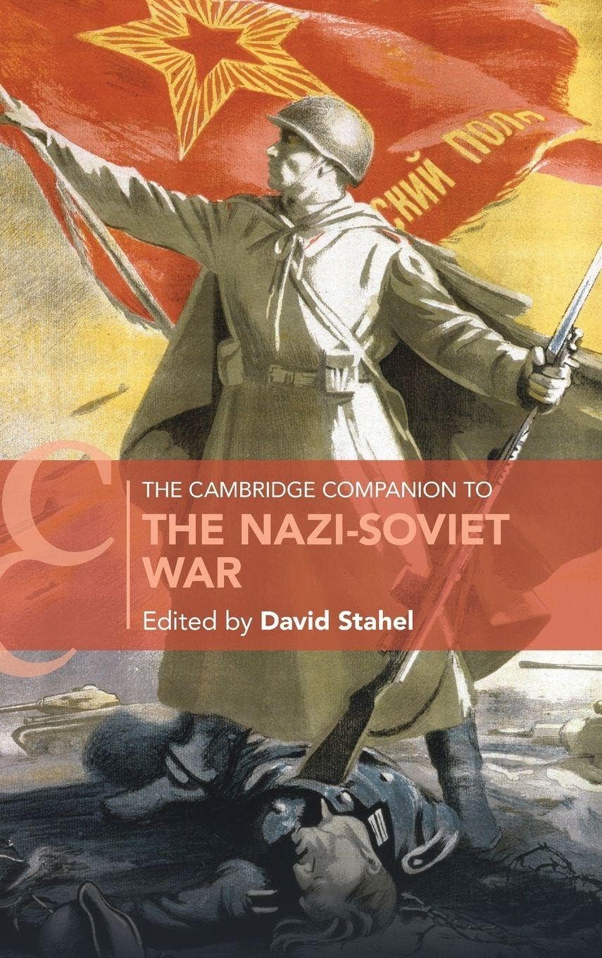 The Cambridge Companion to the Nazi-Soviet War Politics & History