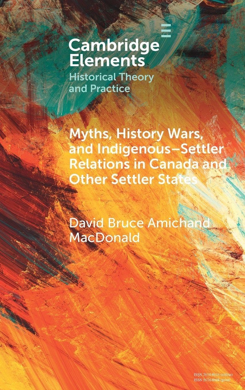 Myths, History Wars, and Indigenous-Settler Relations in Canada and Other Settler States Books