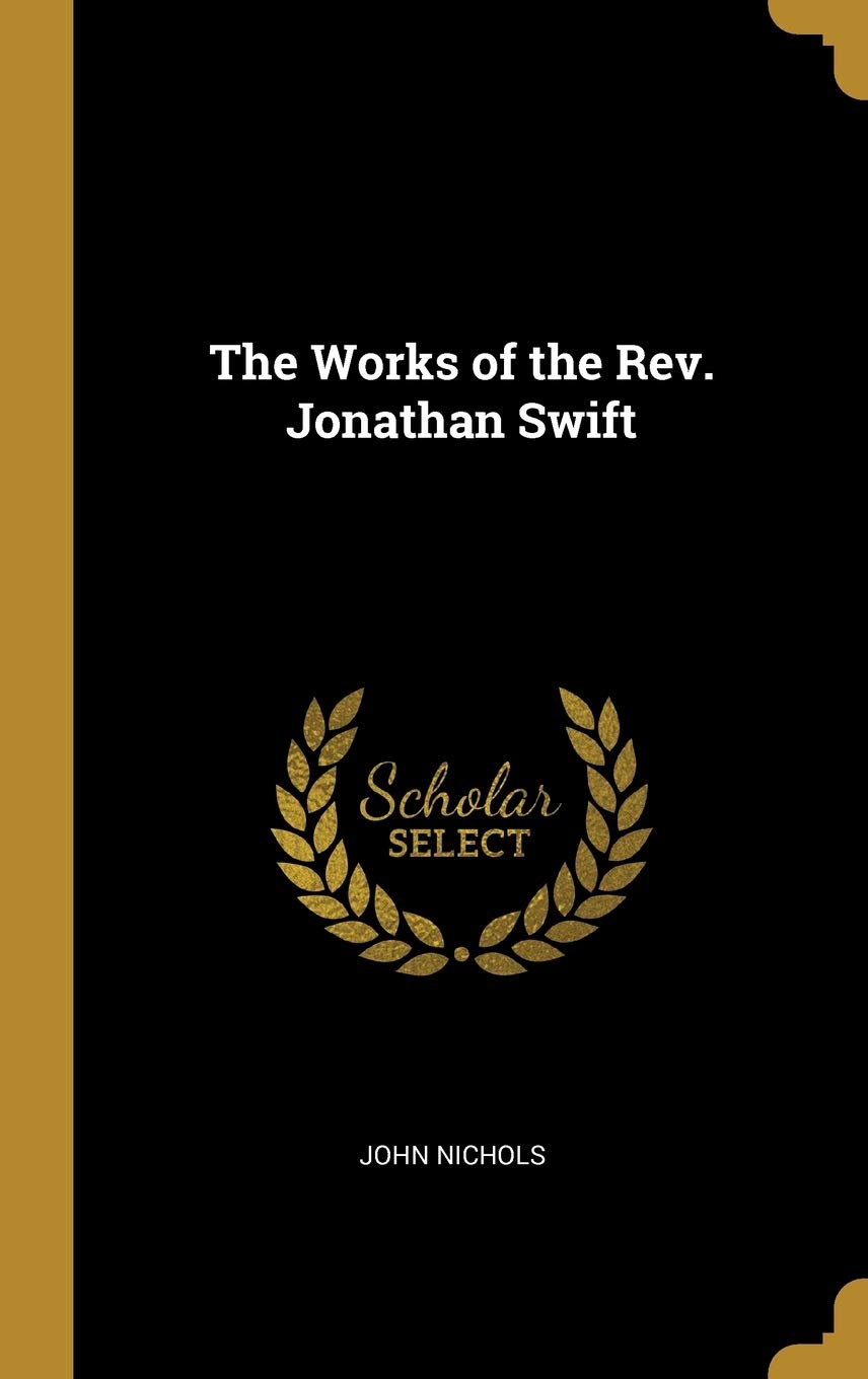 The Works of the Rev. Jonathan Swift Essays & Short Stories