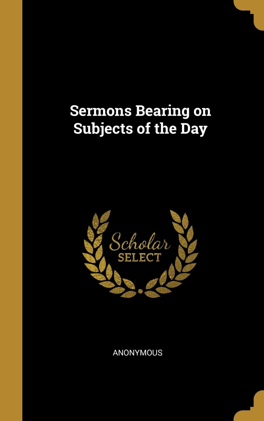 Sermons Bearing on Subjects of the Day Politics & History