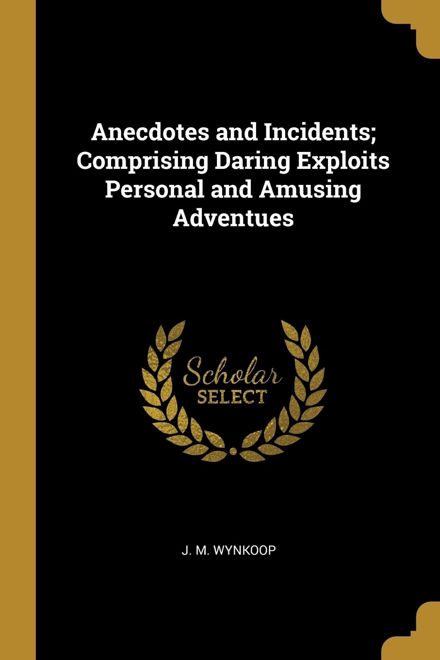Product Image: Anecdotes and Incidents; Comprising Daring Exploits Personal and Amusing Adventues